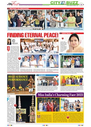 12
JAIPUR | FRIDAY, OCTOBER 1, 2021
www.firstindia.co.in I www.firstindia.co.in/epaper/ I twitter.com/thefirstindia I facebook.com/thefirstindia I instagram.com/thefirstindia
CITY BUZZ
GET VACCINATED
STAY MASKED
BIRTHDAY CELEBRATIONS!
Jagdeesh Chandra greeted and blessed the staff members whose birthdays fell in August and September as a joint
celebration was held at the First India office on Thursday. —PHOTOS BY SANTOSH SHARMA
FINDING ETERNAL PEACE!
n Miss Rajasthan 2021 by
Fusion Group, a medita-
tion session was organ-
ised on Thursday, Sep-
tember 30 at Hotel 5 Met-
ropolitan, 22 Godam,
Jaipur. Meditation ex-
pert Nirmala Sewani started her
session with an introduction and
then shared how to keep one’s
mind calm even in adverse cir-
cumstances. She gave tips on
how to control anxiety by do-
ing regular meditation.
Organisers Yogesh Mishra
and Nimisha Mishra shared
that different grooming and
training sessions are being or-
ganised daily in the Finale Week.
In the race for the title, girls
come under very high-stress lev-
els and keeping in mind the
same, Miss Rajasthan organises
Nirmala Sewani’s workshop
every year to reduce the stress
level of girls and award a subti-
tle ‘Eternal Beauty’ to one of the
top 28 finalists. After seven days
of grooming sessions, the Grand
Finale of Miss Rajasthan 2021
will be organised at Birla Audi-
torium on October 5, where stun-
ning models will showcase the
royal collection of Kolkata’s fa-
mous designers Nirmal Saraf
and Anand Saraf.
MANSI BACHANI
cityfirst@firstindia.co.in
I
CITY FIRST
F
olk artists gave
anexquisiteper-
formance of the
Bhavaidance,at
Maharana Pratap Au-
ditorium, Jaipur on
Thursday
. The 78th
episode which
aims to provide fi-
nancial aid to art-
ists is being con-
trolled by Bharatiya
Vidya Bhavan and In-
fosys Foundation, un-
der the Cultural Out-
reach. uryavardhan
Singh and Manisha
Jalandhara, grand-
sons of popular artist
Bhavai Nrityaguru
RoopSingh,playedout
a stunning dance.
Suryavardhan’sfather
is likewise conveying
forward the tradition
of this art.
cityfirst@firstindia.co.in
BHAVAI DANCE
PERFORMANCE
CITY FIRST
M
rs India, I am Powerful and In-
dia’s Charming Face 2021, a
beauty pageant show, was or-
ganised at Atharva Resort,
Jaipur, on Wednesday. In the competi-
tion, Mrs, Miss and Mr along with 50
models from Qatar and Dubai competed
for the crown. The title of the show, Miss
India’s Charming Face 2021 Universe,
was bagged by Dipali. Shilpa was
crowned as the Miss India Charming
World, whereas Smriti was titled as
Miss India Earth, followed by the
Kundan as Mr India Charming Uni-
verse, Aniket as Mr India World,
Pawan as Mr India Earth, Shilpa Sudha-
kar as Mrs India IMP Universe, Rashmi
Rangappa as Mrs India IMP World.
Show Director Jazzpreet said that in the
finale the participants of the Mr, Mrs
and Mr category presented outfits by
designer Sandy of Orissa, and Nisha
from Rajasthan and Makeup was
done by Go Beauty Group. South ac-
tors Maninder Kumar, Sukhwinder
Kaur, Vandana Pentakota, Babita, Ab-
dul, Rashmi Yagnik, Deepak were pre-
sent as the jury on the occasion.
Miss India’s Charming Face 2021
GREETINGS!
Congress Leader
Munesh Gurjar, Mayor,
Nagar Nigam Jaipur
(Heritage) celebrated
her birthday on
Thursday, September
30. Wishes poured in
from party members,
friends and family
all across the
spectrum.
A delegation of newly promoted professors of Rajasthan University met Rajiv
Arora, Treasurer All India Professionals Congress and paid gratitude for his
wholehearted support in completing the time-bound CAS promotion as per
directions of the government. The delegation was comprised of former RUTA
president Prof Jayant Singh, former syndicate member Prof Rajiv Saxena, Amit
Bansal, former RUTA Gen Sec Prof BL Gupta and others.
MEET  GREET!
SEMINAR!
A vaccination drive was organised by Fitness Pulse Health Club in Jhotwara
for 500 people on Tuesday. The medical department of the club contributed to
vaccinate the people who are below the poverty line. Hemant Sharma, who is
the founder of the club, expressed his gratitude to Dr Bhavi Meena and all the
medical officers, in whose presence the camp took place.
A motivational seminar was organised at Success Land Education
Hub recently. Tamanna Singh was the keynote speaker, who asked the
students to increase self-confidence to move ahead in life. Dr Naresh
Singh Amera, Founder, Success Land encouraged the students to be
proficient in English speaking as well as public speaking.
Jagdeesh Chandra greeted by Kavita Pant and Anita Hada. Also seen are Mahesh Sharma and Mansi Bachani
Jagdeesh Chandra during the cake cutting ceremony. Seen here with Swapna Sarita, Anil Kumar, Dinesh Mathur,
Mohd. Fahad, Vijender Singh, Sushmita Aind, Moni Sharma, Divya Hemnani, Poorvashree, Kavita Pant, Anita Hada,
Mansi Bachani and Dakshita Singh. The entire team was present on the occasion
Nirmala Sewani, Yogesh Mishra, Nimisha Mishra and Khushi Ajwani with the finalists of Miss Rajasthan 2021
(L-R) Kashish, Bhawna and Yoshita Ridhi Kapoor
Artists during the event
During the ceremony
During the dance performance
 
