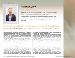 13
©2014 1to1 Media. All rights protected and reserved. 1to1 Media is a division of Peppers & Rogers Group.
THE STORYTELLER
What’s the biggest misconception about your role and your responsibilities
in how it pertains to advancing the customer experience?
“There is a common misconception that the team’s main role is to ‘crunch data.’ Some
people assume that we’re just data collectors and that we slice and dice the data and then
move on. We had to get away from simply presenting numbers and stats and do more
storytelling.”
Collecting and analyzing your customers’ feedback is crucial for delivering an
excellent customer experience. But it is also easy to get lost in the data, making it
difficult to identify insights and act on them. As the vice president of client expe-
rience at ADP, Tom Mueller has spearheaded processes to help executives and
other senior leaders better understand their clients’ needs and include customer
feedback in company decisions.
Mueller works with clients in ADP’s small business market. His team listens to
recorded service calls, reads client comments, analyzes CRM cases, and leverages
text analytics to identify specific areas that are important to clients.
Under Mueller’s direction, ADP has implemented processes and technology to
integrate and pull key learnings from CRM data, call center notes, survey responses,
and social media. Armed with this information, ADP employees can close the loop
with unhappy customers, identify problems, and make recommendations on prod-
ucts and communications by analyzing aggregated data.
There is a common misconception, however, that the team’s main role is to
“crunch data,” Mueller notes. “Some people assume that we’re just data collectors
and we slice and dice the data and then move on,” he says. “We had to get away
from simply presenting numbers and stats and do more storytelling.”
Over the past year, Mueller and his team focused on conveying customer
insights through “a journey mapping experience.” To help their colleagues better
understand their clients’ needs, Mueller and his team presented information about
the challenges small business owners face by sharing stories interspersed with
data points, client interviews, and recorded calls.
Supporting the data analyses with interviews and customers’ comments helped
illustrate the insights Mueller and his team were trying to convey. “We’ll present the
data and say, ‘this is what our customers are saying, and now I want you to hear
what it sounds like,’” Mueller explains. “We’ll play multiple calls so that the data
becomes real to them.”
In addition, Mueller led efforts to help employees who don’t directly interact with
the company’s clients feel more engaged with them. One of Mueller’s initiatives
was to have ADP executives including general managers, the company’s president,
and members of the senior leadership team call clients twice every year to gather
feedback ADP has also begun inviting clients to participate in company meetings,
such as brain-storming sessions.
As a result, ADP has begun to incorporate customer feedback into more of
its decisions and communications with customers. For example, during a forced
migration to a new platform, ADP minimized customer churn and received a neutral
decrease in satisfaction (as opposed to outrage) from customers by responding to
their concerns in communications about the change.
“Storytelling is critical,” Mueller notes. “While the data and the insights we’re
providing are important, we also have to come up with an effective way of convey-
ing that data in a way that reflects the customer experience and leads to actions.”
Conveying the Customer Experience through Storytelling
2014 Customer Champion Tom Mueller, ADP’s vice president of client experience, makes data meaningful by mapping the customer’s journey.
—By Judith Aquino
Tom Mueller, ADP
WWW.1TO1MEDIA.COM/2014CHAMPS 13
 