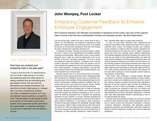 ©2014 1to1 Media. All rights protected and reserved. 1to1 Media is a division of Peppers & Rogers Group.
Like the human body, careers that are in motion tend to stay in
motion. For John Wompey, vice president of operations at Foot
Locker, life in retail has been one continuous climb, as he started
his journey at the part-time stockperson level and rose through
the ranks, learning from customers along the way.
Throughout his career, Wompey has always sought to estab-
lish truth in order to drive understanding and empathy between
customers and employees. “Being able to work in every position
along the way in retail, you have the opportunity to be on the
frontline of the truth,” Wompey emphasizes. “The truth is where
the experience meets the customer. I constantly have to remind
myself to dial back to what matters most, the customer, and not
only remember the experience I had, but to go directly to employ-
ees in those positions—to respect each position—and get their
input because those on the frontlines are focused entirely on cus-
tomer experience as it stands today.”
Wompey spends most of his time working directly with associ-
ates at Foot Locker locations across the country, helping associates
with everything from staffing and store layout, to employee train-
ing and product merchandising. Wompey specifically taps into the
brand’s comprehensive feedback program to establish what con-
sumers seek at each point along the customer journey, thereby
using this insight to guide decisions and training techniques.
Because his overarching strategy aims to make all customers
feel valued, Wompey focuses his efforts upon listening to their
comments directly and educating employees on how to do the
same. By teaching associates how to decipher the underlying
sentiment for each question or concern, Wompey empowers all
Foot Locker employees to understand the ‘what’ and ‘why’ behind
great customer experience. In one instance, when coaching a
23-year-old associate obsessed with basketball, Wompey asked
the young man, “What if LeBron James came in here? How would
you treat him?” With one simple question, Wompey managed to
convey the precise level of attention and care he wanted from all
associates, as these everyday interactions—these moments in
time—generate sales today to create loyalty tomorrow.
To carry out such goals, Wompey’s team implemented the
Customer First initiative, which resides at the heart of Foot Locker’s
customer-centric culture. The program focuses upon customer
journey mapping in an effort to help the company understand how
customers experience the brand and how to design interactions
around each point that cultivates closer customer relationships.
This roadmap highlights touchpoints throughout the customer life-
cycle that are critical to both relationship-building and sales. By
using customer feedback to identify associate behaviors that could
improve experience, Wompey and his team were then able to cre-
ate coaching programs that educate employees about what’s truly
most important to the customer. Wompey notes that young asso-
ciates respond well to quick bites or bursts with regard to training.
Thus, these coaching exercises remain frequent and relevant, for
this style allows learning to evolve alongside customer behavior
and company understanding.
Often times, when conducting a training session, Wompey
will respond to customer inquiries personally to teach employ-
ees how to handle such interactions and to ensure the voice of
the customer remains prominent across the entire organization.
Wompey will call the customer back, tell them he’s training his
managers, and ask if they’re comfortable on speaker. In most
cases, customers are surprised to hear from him directly and
take advantage of the opportunity to help employees understand
their questions and concerns. Wompey’s willingness to “walk the
walk” also offers associates firsthand understanding of how to
put said principles into action.
Wompey truly demonstrates his passion for service by actively
working to build customer loyalty, educate associates, and cre-
ate an internal culture that empowers employees to become
“customer champions” themselves. This dedication impacts
employees personally and professionally, while also enabling an
effective customer experience strategy that improves sales and
satisfaction.
Embracing Customer Feedback to Enhance
Employee Engagement
2014 Customer Champion John Wompey, vice president of operations at Foot Locker, uses voice of the customer
data to uncover truths that drive companywide innovation and employee success.—By Anna Papachristos
John Wompey, Foot Locker
THE TRUTH SEEKER
How have you evolved your
leadership style in the past year?
“Trying to find the truth! I’m determined to
find out what’s really going on out there.
My leadership style has really leaned on
asking questions that are stimulating and
get people to think. Not only think for
themselves and change themselves, but
also find out what’s really going on. I always
say if you ask a professional question,
you’ll get a professional answer, but if you
ask behavior-based questions, you get the
truth. That stimulation to get people to think
is crucial for us to be able to grow future
leaders. Every associate has the potential to
be a great leader—a customer champion—
we just have to help them with the ability to
do that.”
18 WWW.1TO1MEDIA.COM/2014CHAMPS
 