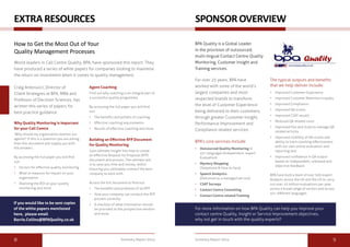 Extra Resources Sponsor Overview 
How to Get the Most Out of Your 
Quality Management Processes 
World leaders in Call Centre Quality, BPA, have sponsored this report. They 
have produced a series of white papers for companies looking to maximise 
the return on investment when it comes to quality management. 
Craig Antonucci, Director of 
Client Strategies at BPA, MBA and 
Professor of Decision Sciences, has 
written this series of papers for 
best practice guidance. 
Why Quality Monitoring is Important 
for your Call Centre 
‘Why should my organisation monitor our 
agents?’ If this is a question you are asking, 
then this document will supply you with 
the answers. 
By accessing the full paper you will find 
out: 
• Factors for effective quality monitoring 
• What to measure for impact on your 
organisation 
• Realising the ROI on your quality 
monitoring and more 
Agent Coaching 
Find out why coaching is an integral part of 
a successful quality programme. 
By accessing the full paper you will find 
out: 
• The benefits and pitfalls of coaching 
• Effective coaching requirements 
• Results of effective coaching and more. 
Building an Effective RFP Document 
for Quality Monitoring 
Gain ultimate insight into how to create 
an effective Request for Proposal (RFP) 
document and process. The ultimate aim 
is to save you time and money, whilst 
ensuring you ultimately contract the best 
company to work with. 
Access the full document to find out: 
• The benefits and problems of an RFP 
• How your company can conduct the RFP 
process correctly 
• A checklist of what information should 
be provided to the prospective vendors 
and more. 
For over 25 years, BPA have 
worked with some of the world’s 
largest companies and most 
respected brands to transform 
the level of Customer Experience 
being delivered to their customers, 
through greater Customer Insight, 
Performance Improvement and 
Compliance related services. 
BPA’s core services include: 
• Outsourced Quality Monitoring in 
45+ languages (Independent, expert 
Evaluation) 
• Mystery Shopping 
(Telephone & Face to Face) 
• Speech Analytics 
(Delivered as a managed service) 
• CSAT Surveys 
• Contact Centre Consulting 
• Contact Centre related Training 
The typical outputs and benefits 
that we help deliver include: 
• Improved Customer Experience 
• Improved Customer Retention/Loyalty 
• Improved Compliance 
• Improved QA scores 
• Improved CSAT results 
• Reduced QA related costs 
• Improved Flex and Scale to manage QA 
related activity 
• Improved visibility of QA scores and 
ability to track coaching effectiveness 
with our own online evaluation and 
reporting tool 
• Improved confidence in QA output 
based on independent, unbiased and 
objective feedback 
BPA have built a team of over 500 expert 
Analysts across the UK and the US to carry 
out over 10 million evaluations per year, 
across a broad range of sectors and across 
45+ different languages. 
If you would like to be sent copies 
of the white papers mentioned 
here, please email 
Barrie.Collins@BPAQuality.co.uk 
BPA Quality is a Global Leader 
in the provision of outsourced, 
multi-lingual Contact Centre Quality 
Monitoring, Customer Insight and 
Training services. 
For more information on how BPA Quality can help you improve your 
contact centre Quality, Insight or Service Improvement objectives, 
why not get in touch with the quality experts? 
8 Summary Report 2014 Summary Report 2014 9 
 