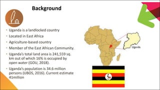 7th Capitalization Meeting
EU Land Governance Programme
Background
• Uganda is a landlocked country
• Located in East Afri...