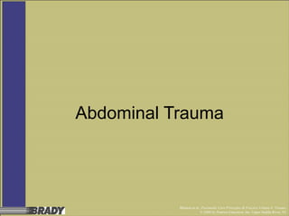 Bledsoe et al., Paramedic Care Principles & Practice Volume 4: Trauma
© 2006 by Pearson Education, Inc. Upper Saddle River, NJ
Abdominal Trauma
 