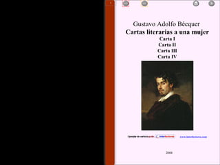 Gustavo Adolfo Bécquer  Cartas literarias a una mujer Carta I Carta II Carta III Carta IV 2008 www.interlectores.com 1 