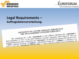 Legal	
  Requirements	
  –	
  	
  
AuQragsdatenverarbeitung:	
  
 
