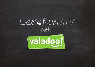 Let's runaway with Valadoo