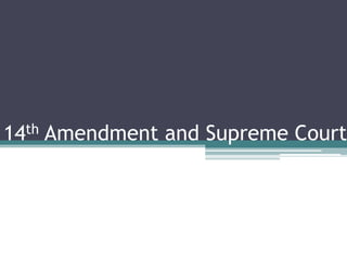 14th Amendment and Supreme Court 