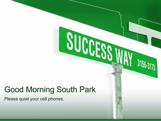 Good Morning South Park
Please quiet your cell phones.