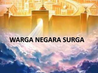 WARGA NEGARA SURGA
 