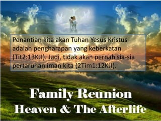 Penantian kita akan Tuhan Yesus Kristus
adalah pengharapan yang keberkatan
(Tit2:13KJI). Jadi, tidak akan pernah sia-sia
pertaruhan iman kita (2Tim1:12KJI).
 