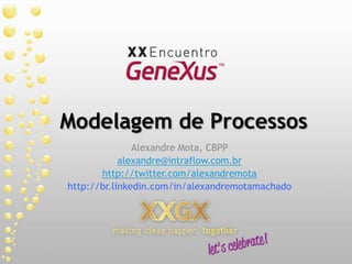 Modelagem de Processos Alexandre Mota, CBPP alexandre@intraflow.com.br http://twitter.com/alexandremota http://br.linkedin.com/in/alexandremotamachado 
