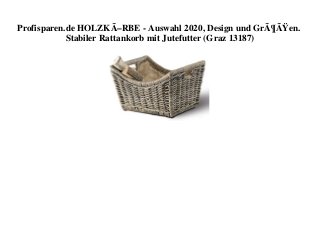 Profisparen.de HOLZKÃ–RBE - Auswahl 2020, Design und GrÃ¶ÃŸen.
Stabiler Rattankorb mit Jutefutter (Graz 13187)
 