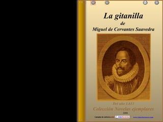 2008 www.interlectores.com La gitanilla de  Miguel de Cervantes Saavedra Del año 1.613 Colección Novelas ejemplares 1 