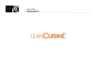 LEAN CUISINE
BRAND IDENTITY
 