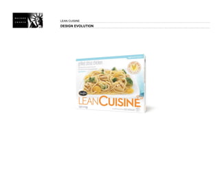 LEAN CUISINE
DESIGN EVOLUTION
 