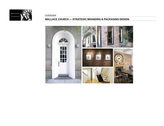 OVERVIEW
WALLACE CHURCH — STRATEGIC BRANDING & PACKAGING DESIGN
 