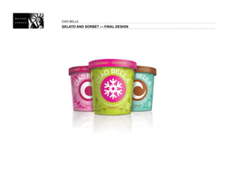 CIAO BELLA
GELATO AND SORBET — FINAL DESIGN
 