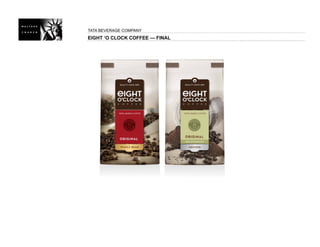 TATA BEVERAGE COMPANY
EIGHT ‘O CLOCK COFFEE — FINAL
 