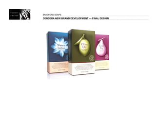 BRADFORD SOAPS
DENDERA NEW BRAND DEVELOPMENT — FINAL DESIGN
 