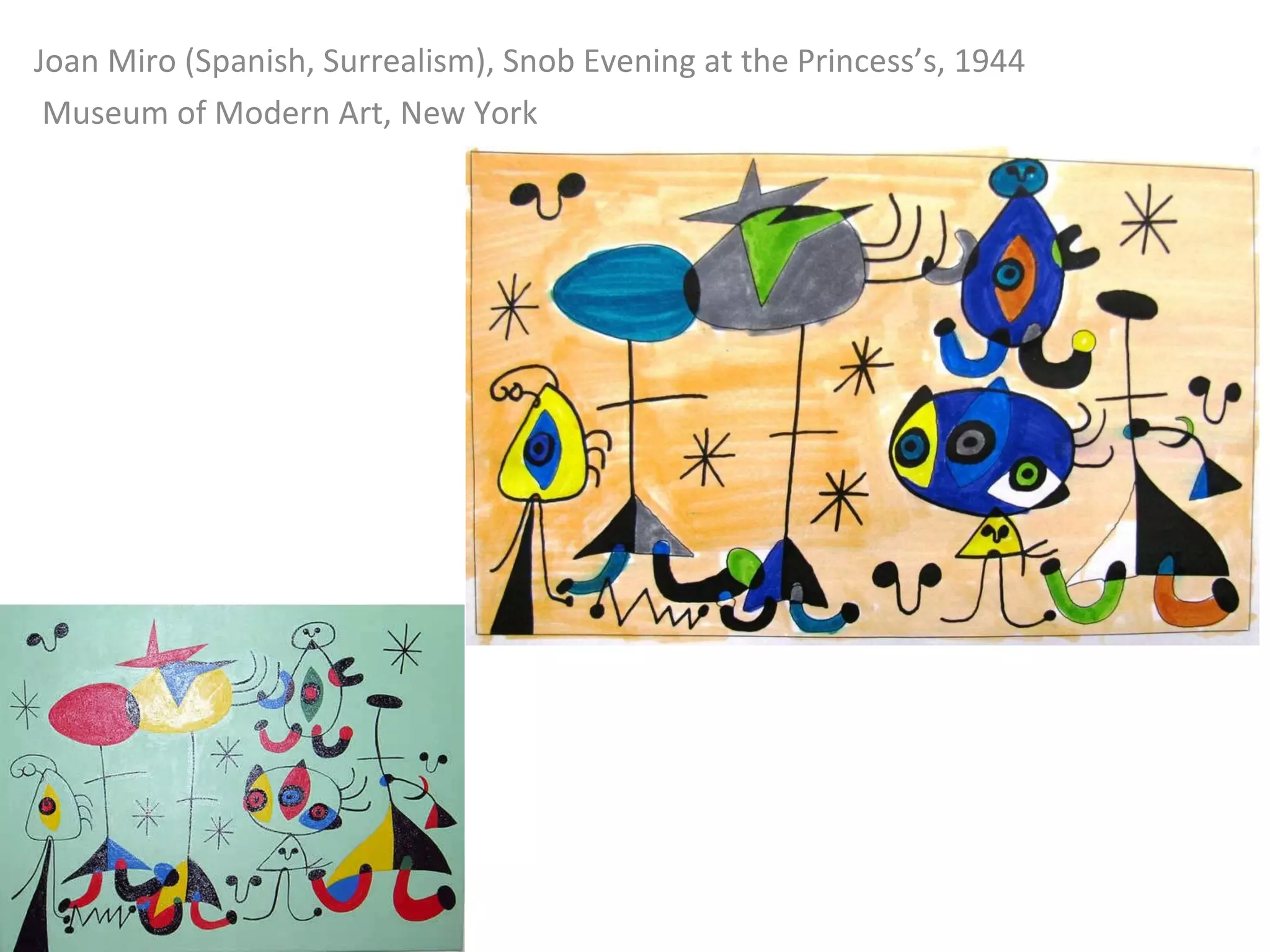 Joan Miro (Spanish, Surrealism), Snob Evening at the Princess’s, 1944   Museum of Modern Art, New York 