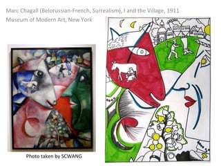Marc Chagall (Belorussian-French, Surrealism), I and the Village, 1911 Museum of Modern Art, New York Photo taken by SCWANG 