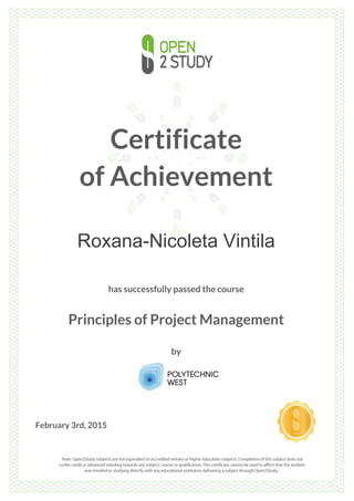 Certificate
of Achievement
Roxana-Nicoleta Vintila
has successfully passed the course
Principles of Project Management
by
February 3rd, 2015
 