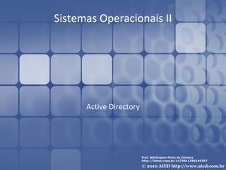 Sistemas Operacionais II Active Directory 