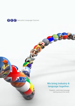 We bring industry &
language together.
Targeted, customised language
training around the world.
 