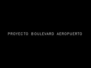 Proyecto Boulevard aeropuerto 002