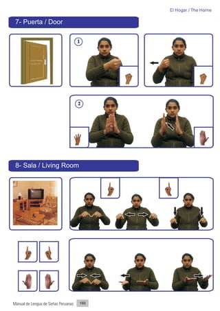 El Hogar / The Home

 7- Puerta / Door

                                     1




                                     2




 8- Sala / Living Room




Manual de Lengua de Señas Peruanas   189
 