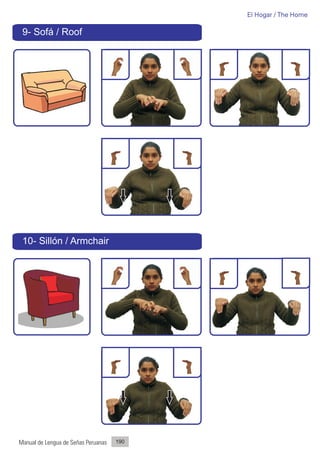 El Hogar / The Home

 9- Sofá / Roof




 10- Sillón / Armchair




Manual de Lengua de Señas Peruanas   190
 