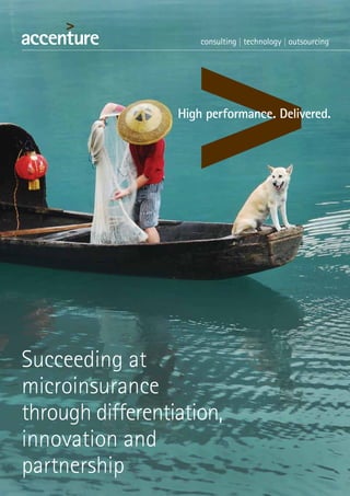 Succeeding at
microinsurance
through differentiation,
innovation and
partnership
 