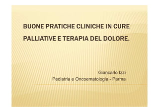 Giancarlo Izzi
Pediatria e Oncoematologia - Parma
 