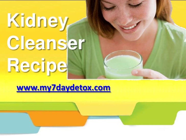 011 my 7 day detox the best way to detoxify your kidneys kidney