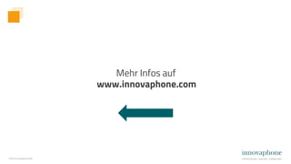 ©2022 innovaphone AG
www.innovaphone.com
Mehr Infos auf
 