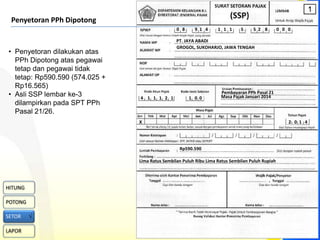 Penyetoran PPh Dipotong
0 8

• Penyetoran dilakukan atas
PPh Dipotong atas pegawai
tetap dan pegawai tidak
tetap: Rp590.59...