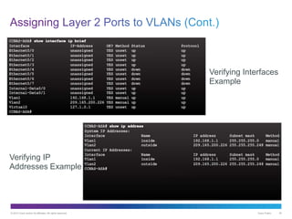 © 2013 Cisco and/or its affiliates. All rights reserved. Cisco Public 35
Verifying IP
Addresses Example
Verifying Interfaces
Example
 