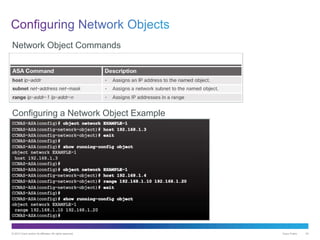 © 2013 Cisco and/or its affiliates. All rights reserved. Cisco Public 43
Network Object Commands
Configuring a Network Object Example
 