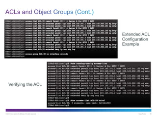 © 2013 Cisco and/or its affiliates. All rights reserved. Cisco Public 59
Extended ACL
Configuration
Example
Verifying the ACL
 