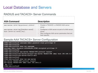 © 2013 Cisco and/or its affiliates. All rights reserved. Cisco Public 71
RADIUS and TACACS+ Server Commands
Sample AAA TACACS+ Server Configuration
 