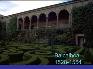 BacalhoaBalcalhoa  1528-1554
