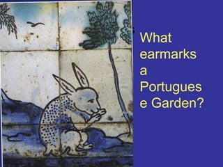 cypressWhat earmarks a Portuguese Garden?
