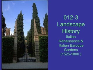 012-3Landscape HistoryItalian Renaissance & Italian Baroque Gardens (1525-1800 )