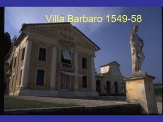 Villa Barbaro 1549-58