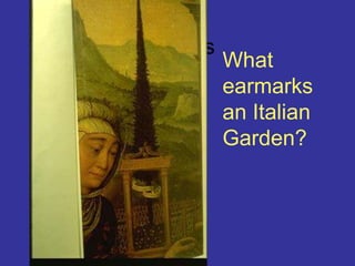 cypressWhat earmarks an Italian Garden?