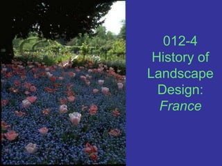 012-4History of Landscape Design: France