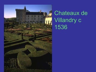 Chateaux de Villandry c 1536
