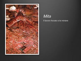 Mita
Il lavoro forzato e le miniere
 