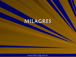 MILAGRES www.4tons.hpg.com.br   