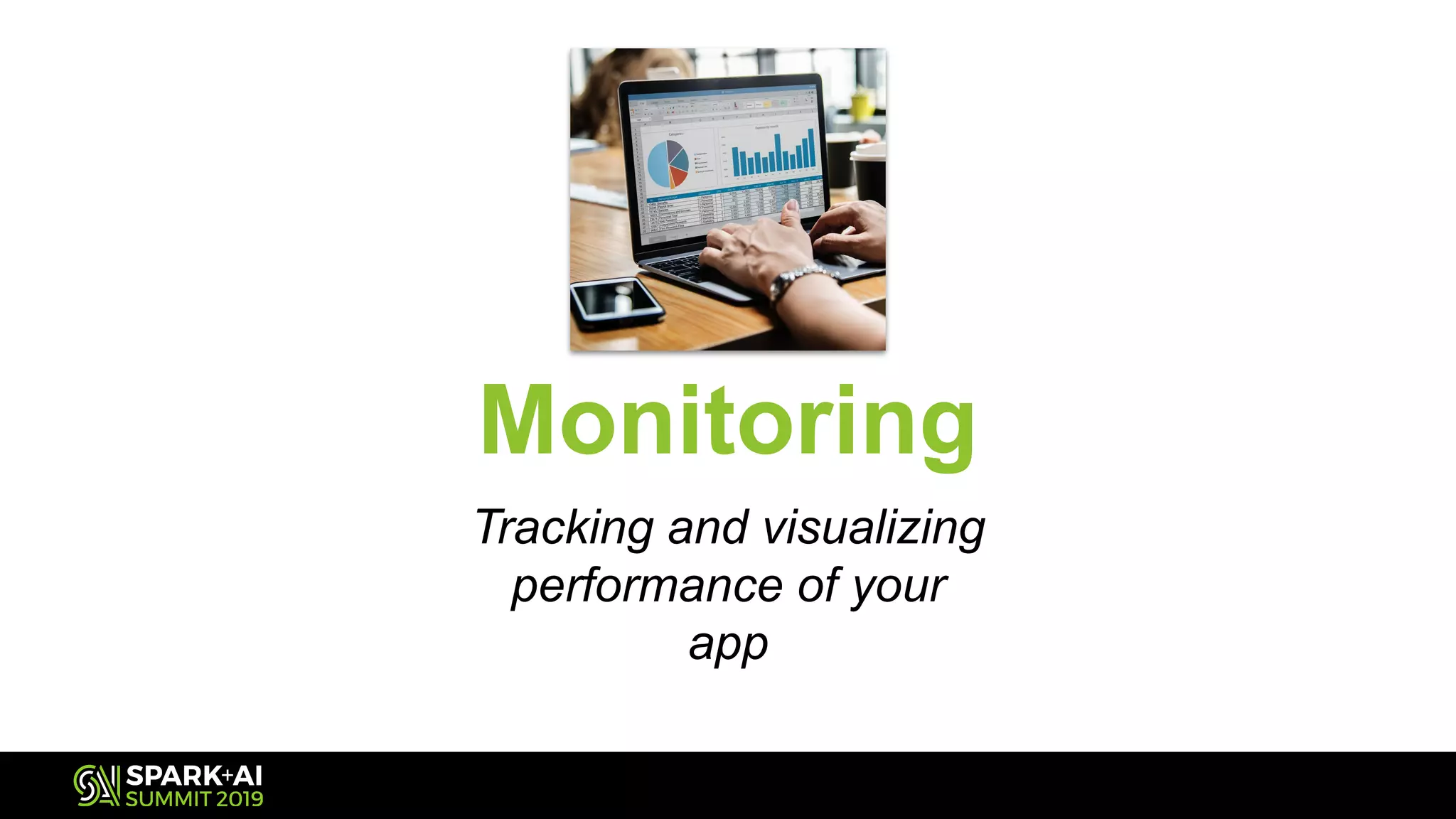Monitoring
Tracking and visualizing
performance of your
app
 