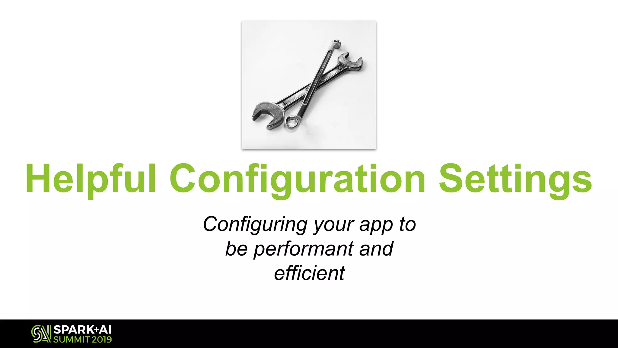 Helpful Configuration Settings
Configuring your app to
be performant and
efficient
 